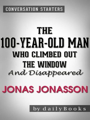 cover image of The 100-Year-Old Man Who Climbed Out the Window and Disappeared
